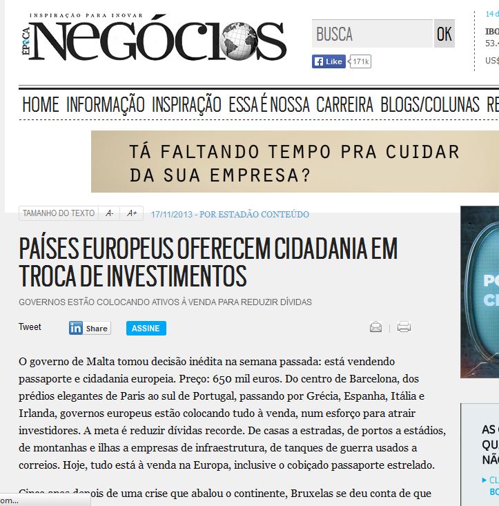 Epoca Negocios/Brazil: the essence of this report is that Malta is selling passports for 650,000 euros, that "everything is up for sale in Europe", and that this is the result of the financial crisis.