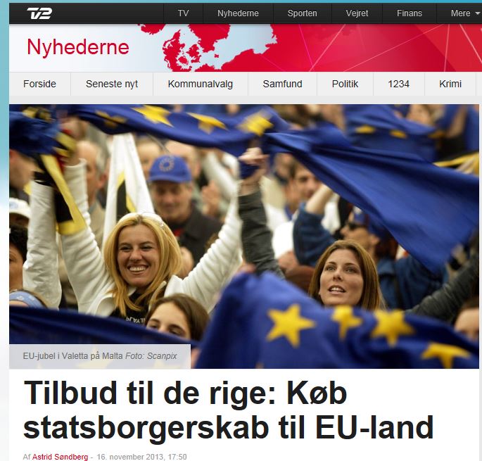 TV2/Denmark: Headline says 'Offers for the rich - buy citizenship of EU member state. ' The lead-in says 'If you have the money then you can buy citizenship of a Mediterranean island and EU member state, Malta, and thus a gateway to all countries in the Schengen area, including Denmark'